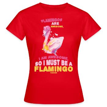 Les flamants roses sont géniaux, je suis génial - T-shirt Femme - rouge - Devant - AI Model Female 172 dark (172cm)