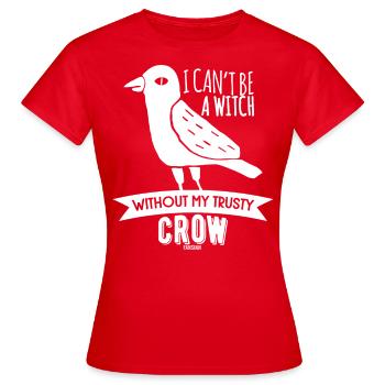 I Can´t Be A Witch Without My Crow - Frauen T-Shirt - Rot - Vorne - AI Model Female 172 dark (172cm)
