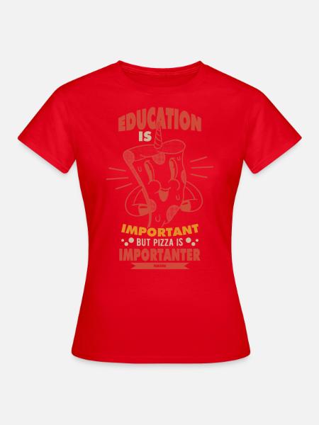 Education Is Important But Pizza Is Importanter - Dame-T-shirt - rød