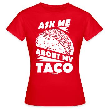 Posez-moi des questions sur mon taco - T-shirt Femme - rouge - Devant - AI Model Female 172 dark (172cm)
