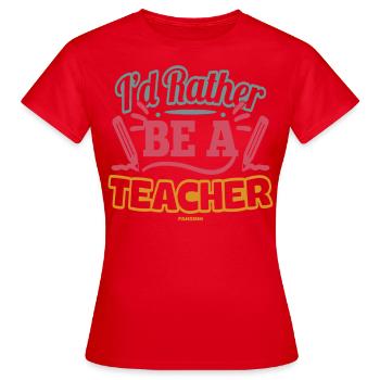 I'd Rather Be A Teacher - Women's T-Shirt - red - Front - AI Model Female 172 dark (172cm)