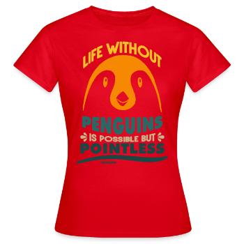 Life Without Penguins Is Possible But Pointless - Women's T-Shirt - red - Front - AI Model Female 172 dark (172cm)