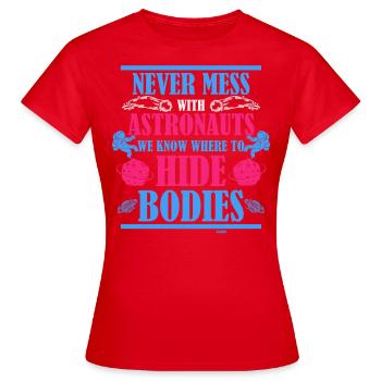 don't mess with astronauts - Women's T-Shirt - red - Front - AI Model Female 172 dark (172cm)