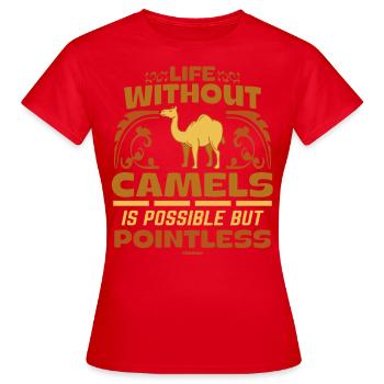 Life Without Camels Is Possible But Pointless - Women's T-Shirt - red - Front - AI Model Female 172 dark (172cm)