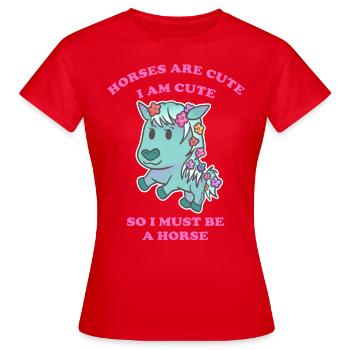 Pferde sind niedlich ich bin niedlich also bin ich - Frauen T-Shirt - Rot - Vorne - AI Model Female 172 dark (172cm)