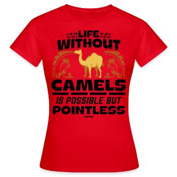 Life Without Camels Is Possible But Pointless - Women's T-Shirt - red - Front - AI Model Female 172 dark (172cm)