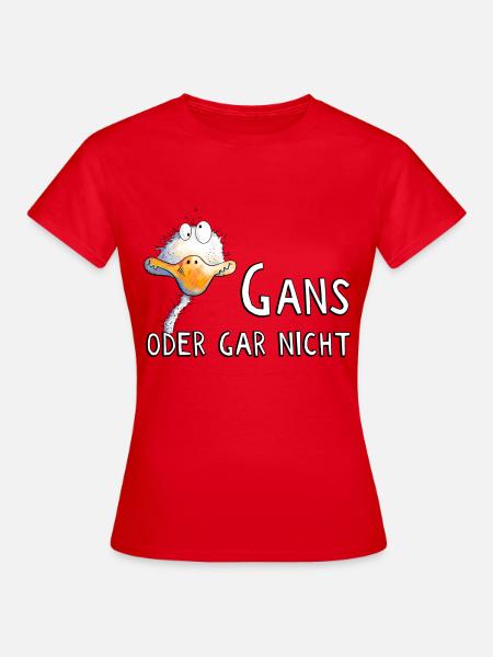 Gans Oder Gar Nicht I Gänse Wortspiel - Frauen T-Shirt - Rot