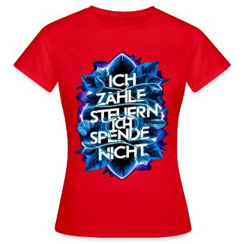 Ich zahle Steuern, ich spende nix! - Frauen T-Shirt - Rot - Vorne - AI Model Female 172 dark (172cm)