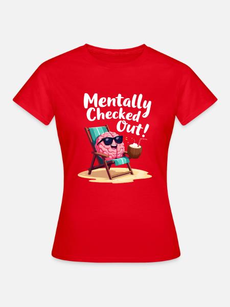 Mentally Checked Out - Frauen T-Shirt - Rot
