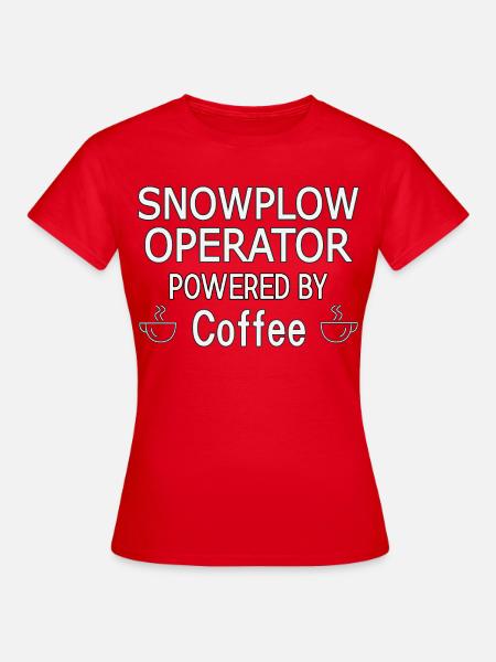 Snowplow Operator Powered Coffee Schneepflugfahrer - Frauen T-Shirt - Rot