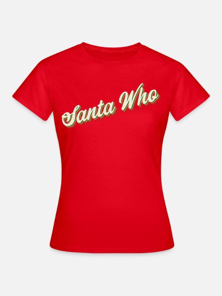 Santa Who Christmas Design - Women's T-Shirt - red