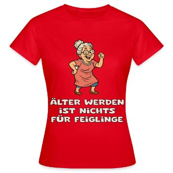 Älter Werden Mutig Feiglinge meiden - Frauen T-Shirt - Rot - Vorne - AI Model Female 172 dark (172cm)