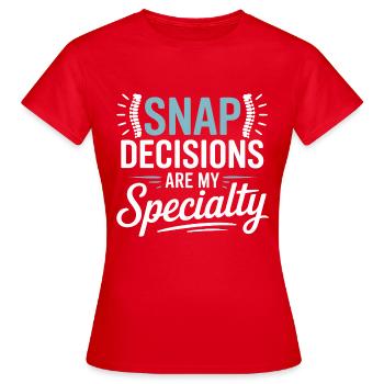 Chiropractor Snap Decisions Are My Specialty  - Women's T-Shirt - red - Front - AI Model Female 172 dark (172cm)