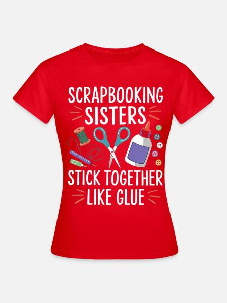 Scrapbooking Schwestern: Kleben wie Kleber - Frauen T-Shirt - Rot