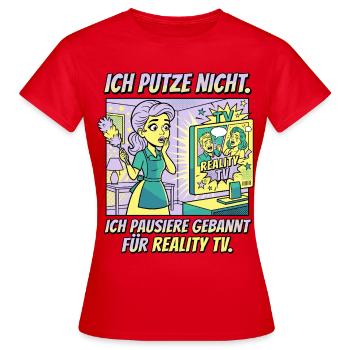 Reality TV Putzpause Humor Design - Frauen T-Shirt - Rot - Vorne - AI Model Female 172 dark (172cm)