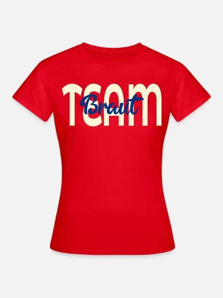 Team Braut Hochzeit - Frauen T-Shirt - Rot