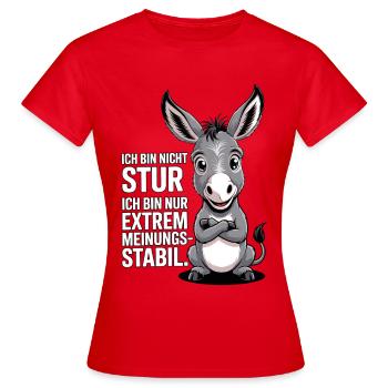 Ich bin nicht stur nur extrem meinungsstabil, Esel - Frauen T-Shirt - Rot - Vorne - AI Model Female 172 dark (172cm)