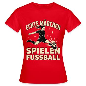 Echte Mädchen Spielen Fussball Mädchenfussball - Frauen T-Shirt - Rot - Vorne - AI Model Female 172 dark (172cm)