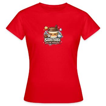 Sans café pas de miracle  - T-shirt Femme - rouge - Devant - AI Model Female 172 dark (172cm)