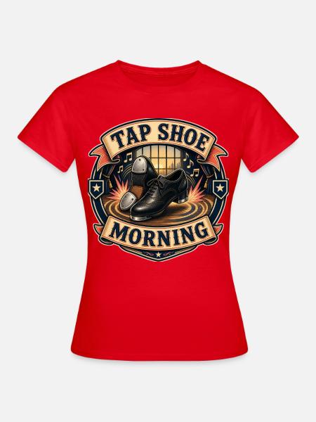 TAP SHOE MORNING - Frauen T-Shirt - Rot