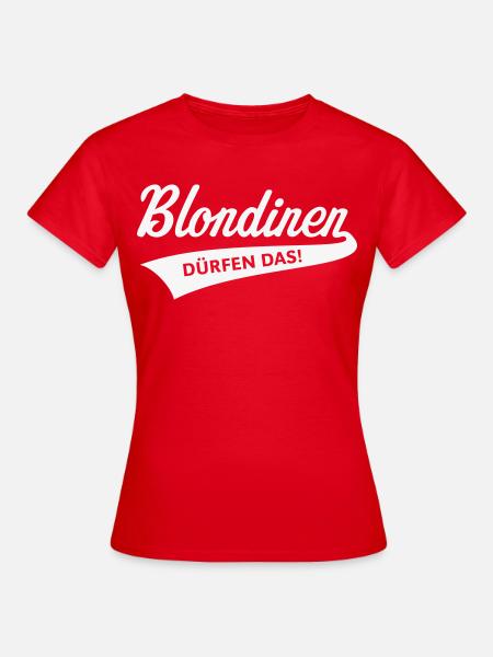 Blondinen Dürfen Das! (Blondine / Blond / V2White) - Frauen T-Shirt - Rot