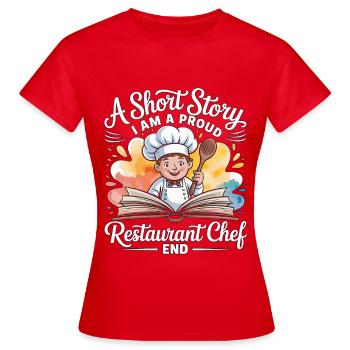 Restaurant Chef A Short Story I Am A Kitchen Staff - Women's T-Shirt - red - Front - AI Model Female 172 dark (172cm)