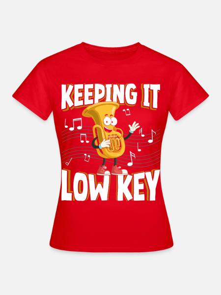 Keeping It Low Key Lustige - Frauen T-Shirt - Rot