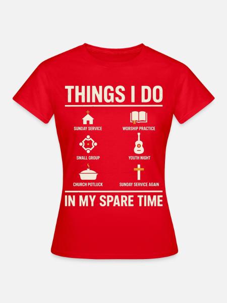 Dinge, die ich in meiner Freizeit in der Kirche tue - Frauen T-Shirt - Rot