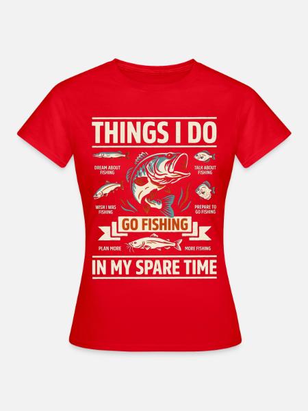Dinge, die ich in meiner Freizeit angeln gehe - Frauen T-Shirt - Rot