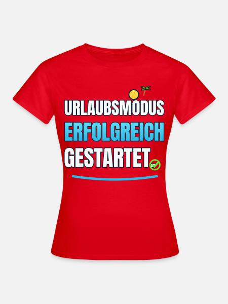 Urlaubsmodus Erfolgreich gestartet - Frauen T-Shirt - Rot