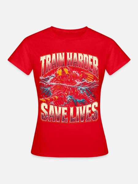 Rettungsschwimmer Train Harder Save Lives - Frauen T-Shirt - Rot