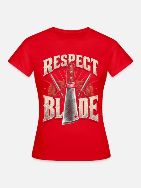 Metzger Metzgerhandwerk Respect The Blade - Frauen T-Shirt - Rot