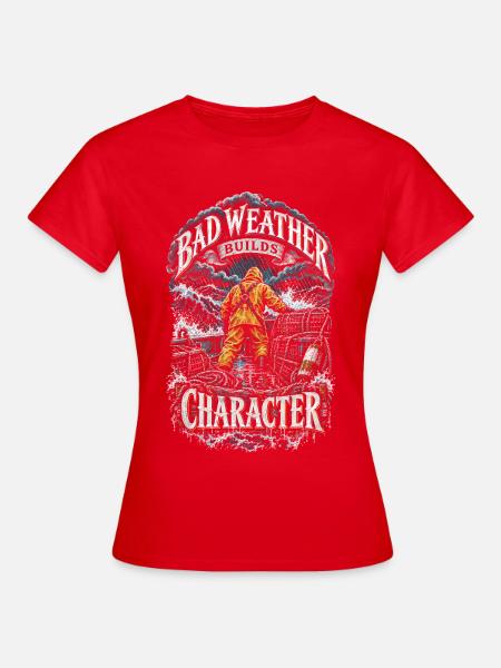 Hummerfänger Bad Weather Builds Character - Frauen T-Shirt - Rot