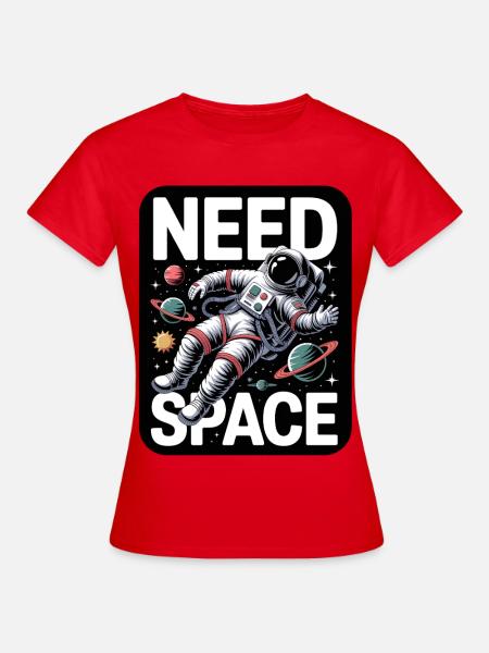 I Need Space - Frauen T-Shirt - Rot