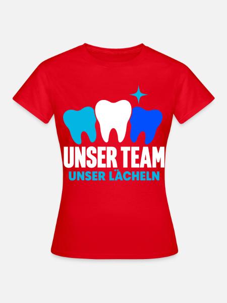 Unser Team unser Lächeln – Zahnarztpraxis - Frauen T-Shirt - Rot