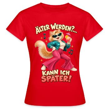 Älter werden Katze Geburtstag Spruch Party Humor - Frauen T-Shirt - Rot - Vorne - AI Model Female 172 dark (172cm)