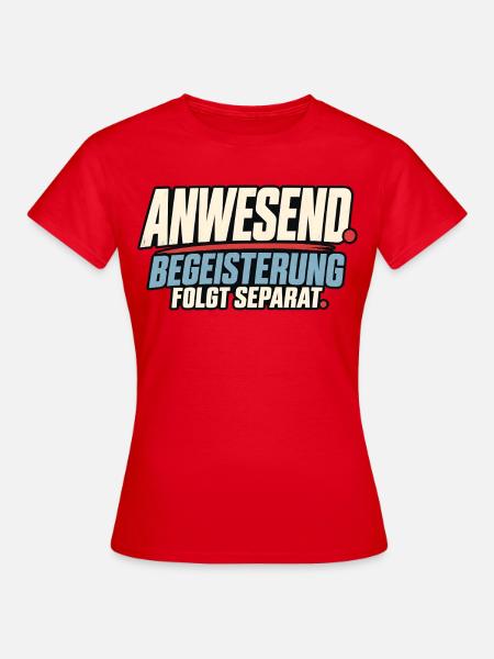 Anwesend Begeisterung Folgt Separat - Frauen T-Shirt - Rot