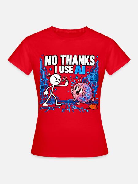 No Thanks I Use AI - Funny Artificial Intelligence - Frauen T-Shirt - Rot