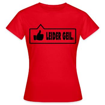 Leider Geil - Frauen T-Shirt - Rot - Vorne - AI Model Female 172 dark (172cm)