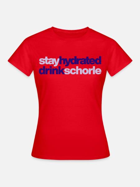 stay hydrated - drink schorle - Frauen T-Shirt - Rot