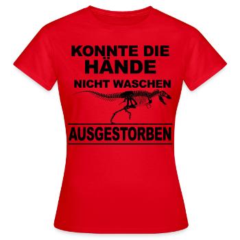 Konnte nicht Hände waschen Ausgestorben Dino - Frauen T-Shirt - Rot - Vorne - AI Model Female 172 dark (172cm)