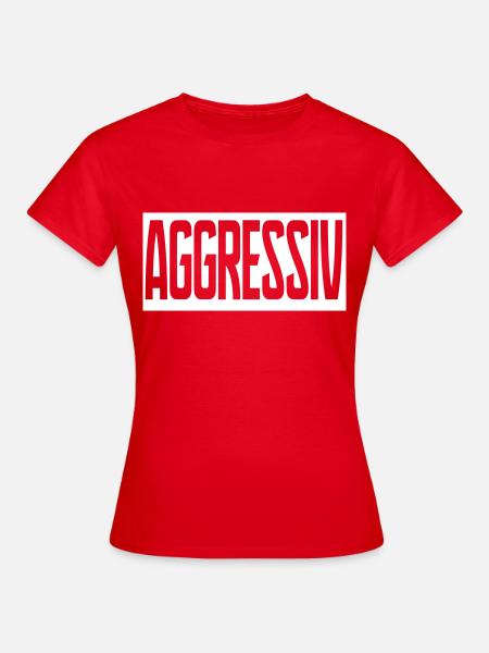 aggressiv - Frauen T-Shirt - Rot