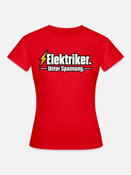 Elektriker. Unter Spannung. – Lustiger Elektriker - Frauen T-Shirt - Rot