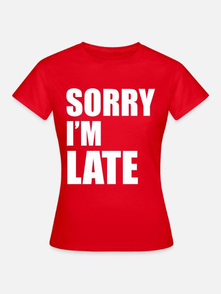 Sorry - Frauen T-Shirt - Rot