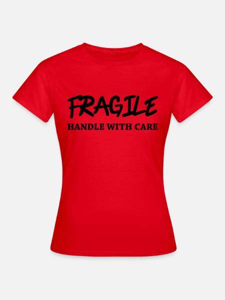Fragile - Handle with care - Frauen T-Shirt - Rot