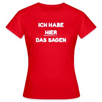 Ich habe hier das Sagen - Frauen T-Shirt - Rot - Vorne - AI Model Female 172 dark (172cm)