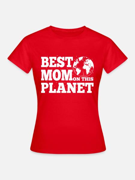 Best Mom on this planet Muttertagsgeschenk - Frauen T-Shirt - Rot