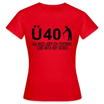 40. Geburtstag Ü40 - Ab jetzt darf ich nörgeln - Frauen T-Shirt - Rot - Vorne - AI Model Female 172 dark (172cm)