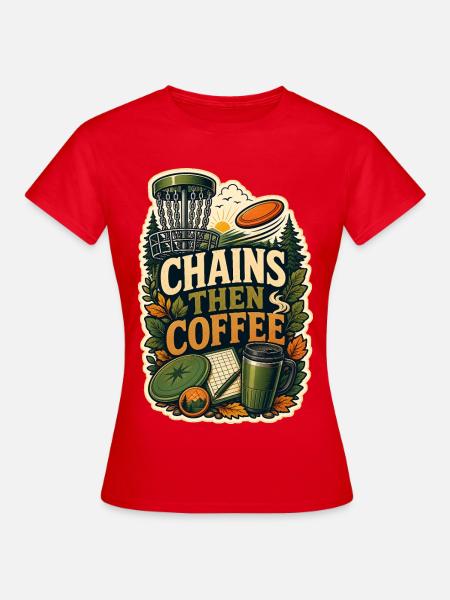 CHAINS THEN COFFEE - Frauen T-Shirt - Rot