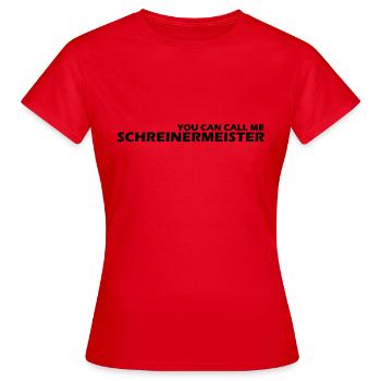 you can call me schreinermeister - T-shirt Femme - rouge - Devant - AI Model Female 172 dark (172cm)